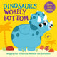 Dinosaur's Wobbly Bottom