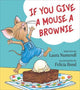 If You Give a Mouse a Brownie