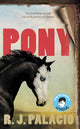 Pony : from the bestselling author of Wonder