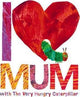 I Love Mum With The Very Hungry Caterpillar