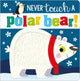 Never Touch a Polar Bear